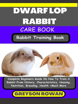 cover image of DWARF LOP RABBIT CARE BOOK   Rabbit Training Book